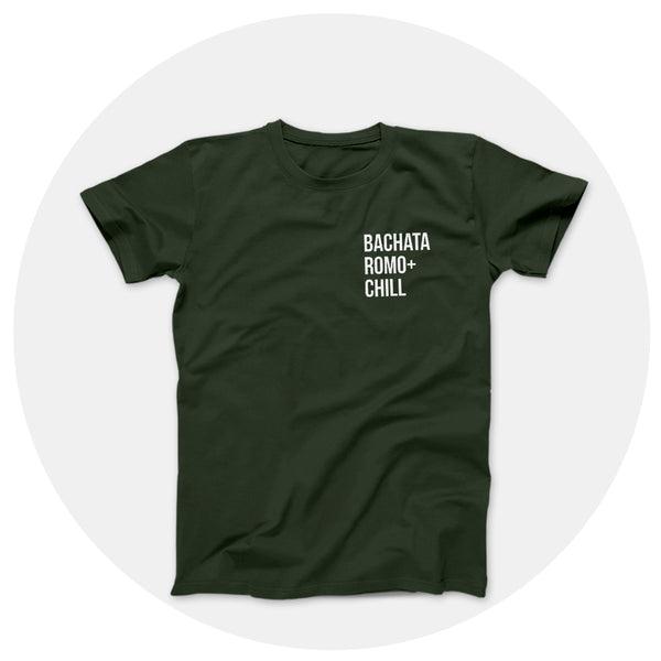 Bachata Romo + Chill Hunter Green Shirt