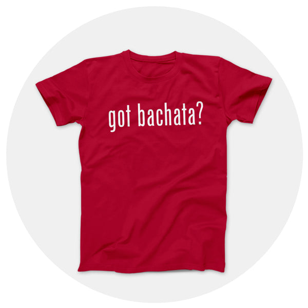 got bachata?  Red Shirt