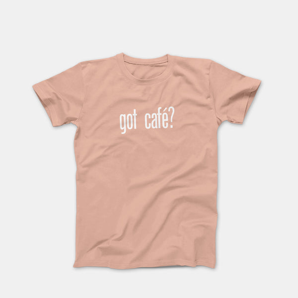 got cafe? Dusty Rose Shirt