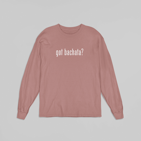 got bachata? Orchid Long Sleeve Shirt