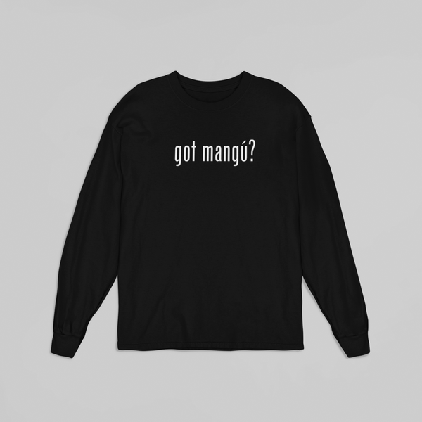 got mangu? Long Sleeve Shirt