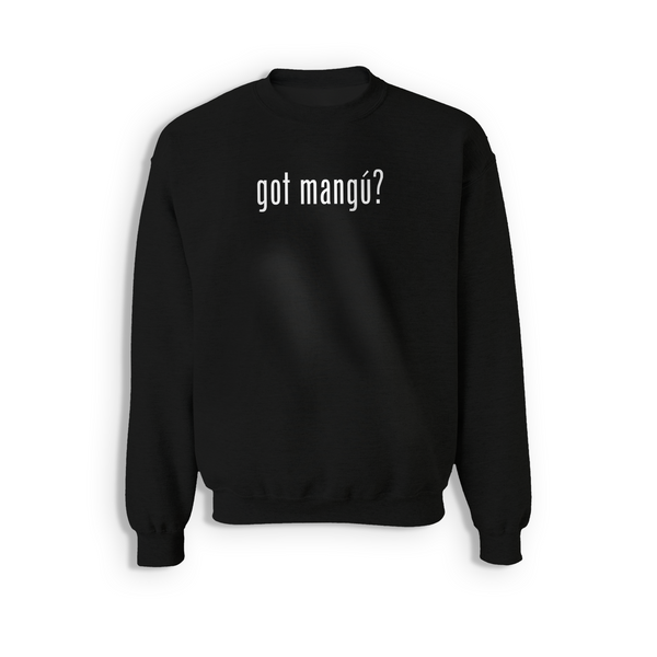got mangu? Sweatshirt